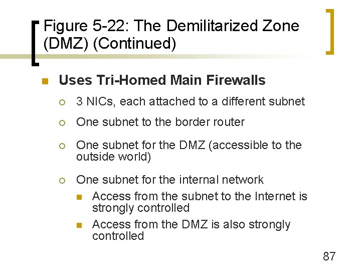 Figure 5 -22: The Demilitarized Zone (DMZ) (Continued) n Uses Tri-Homed Main Firewalls ¡
