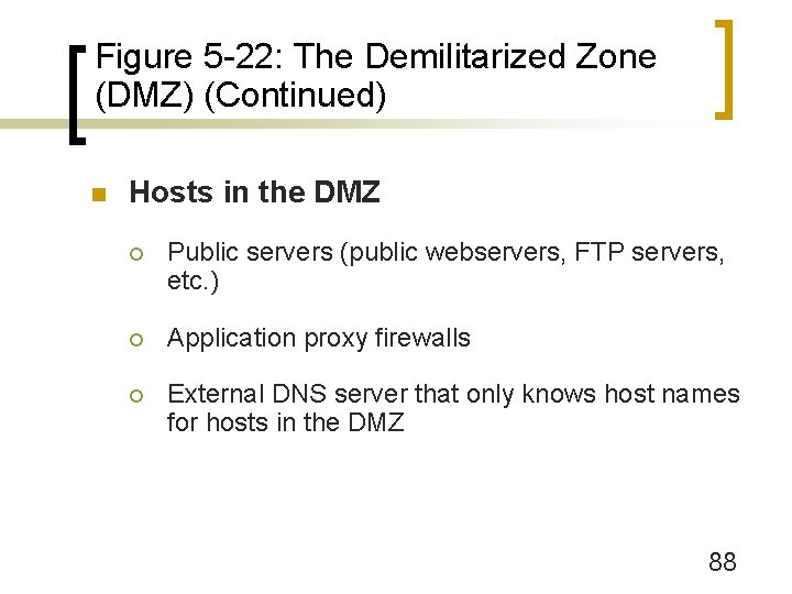 Figure 5 -22: The Demilitarized Zone (DMZ) (Continued) n Hosts in the DMZ ¡