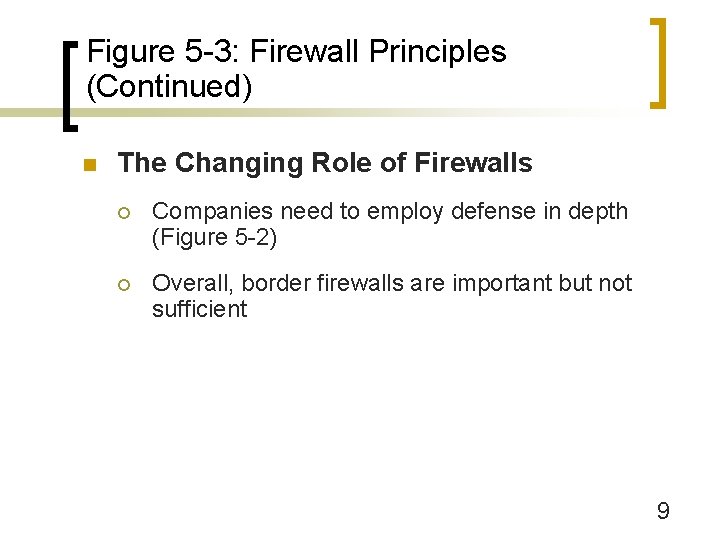Figure 5 -3: Firewall Principles (Continued) n The Changing Role of Firewalls ¡ Companies