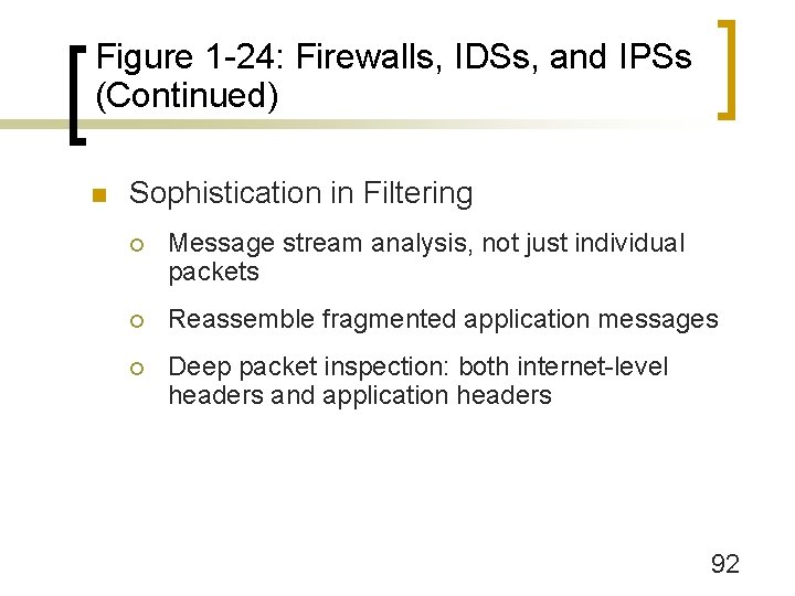 Figure 1 -24: Firewalls, IDSs, and IPSs (Continued) n Sophistication in Filtering ¡ Message