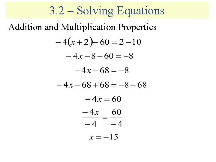 3. 2 – Solving Equations Addition and Multiplication Properties 3. 2 – Solving Equations Addition and Multiplication Properties