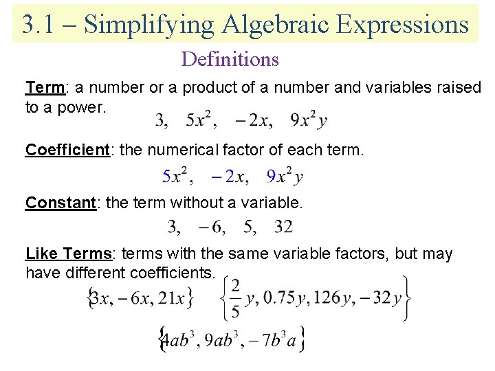 3. 1 – Simplifying Algebraic Expressions Definitions Term: a number or a product of