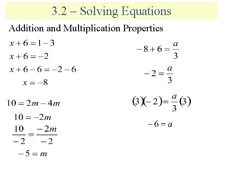 3. 2 – Solving Equations Addition and Multiplication Properties 