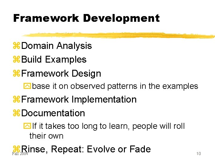 Framework Development Domain Analysis Build Examples Framework Design base it on observed patterns in