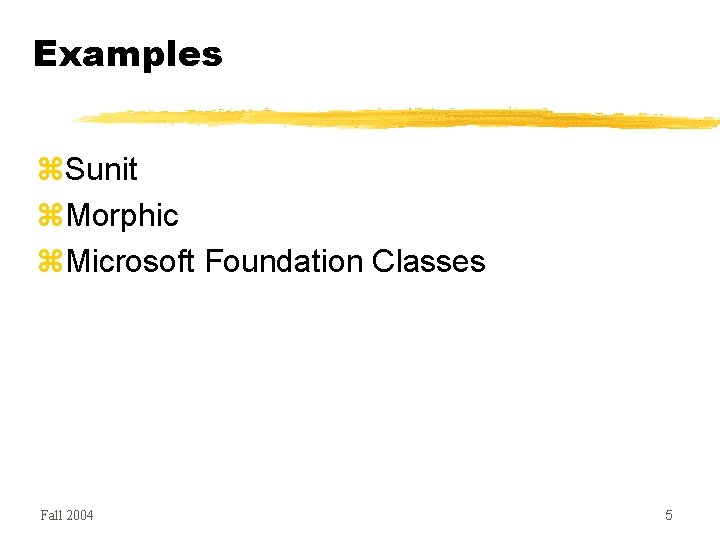 Examples Sunit Morphic Microsoft Foundation Classes Fall 2004 5 