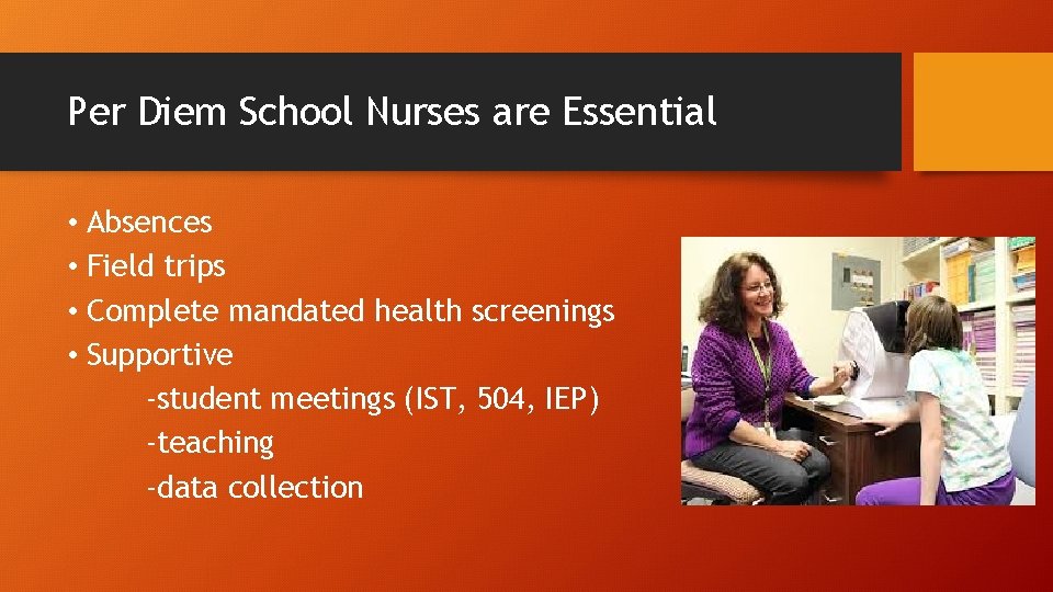 Per Diem School Nurses are Essential • Absences • Field trips • Complete mandated