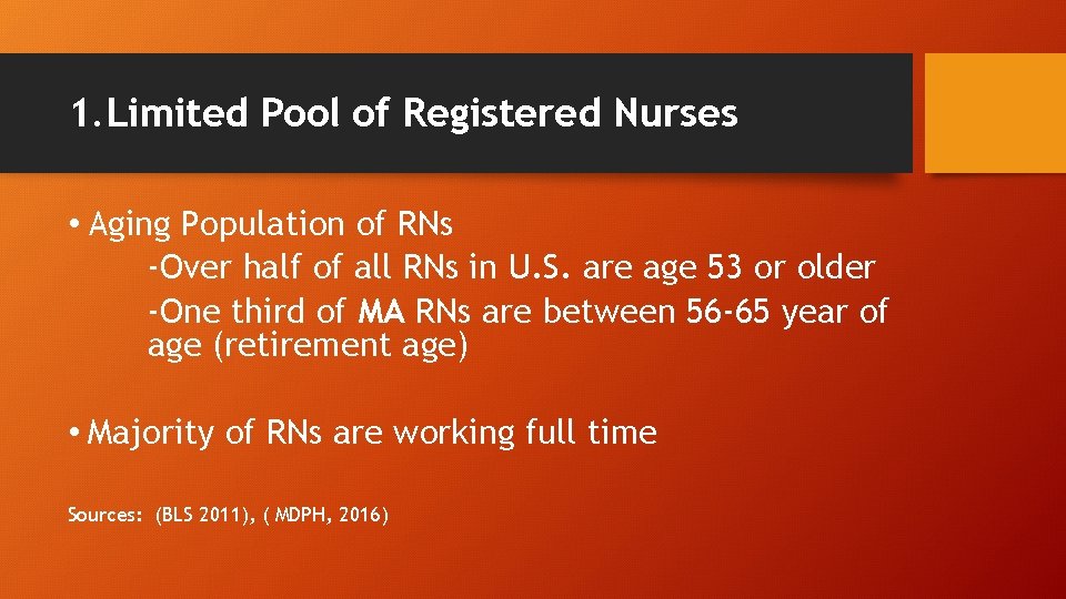 1. Limited Pool of Registered Nurses • Aging Population of RNs -Over half of