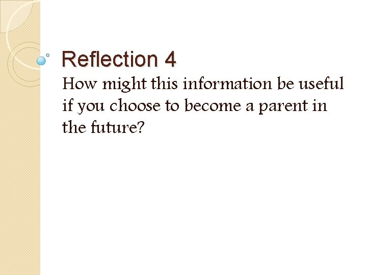Reflection 4 How might this information be useful if you choose to become a