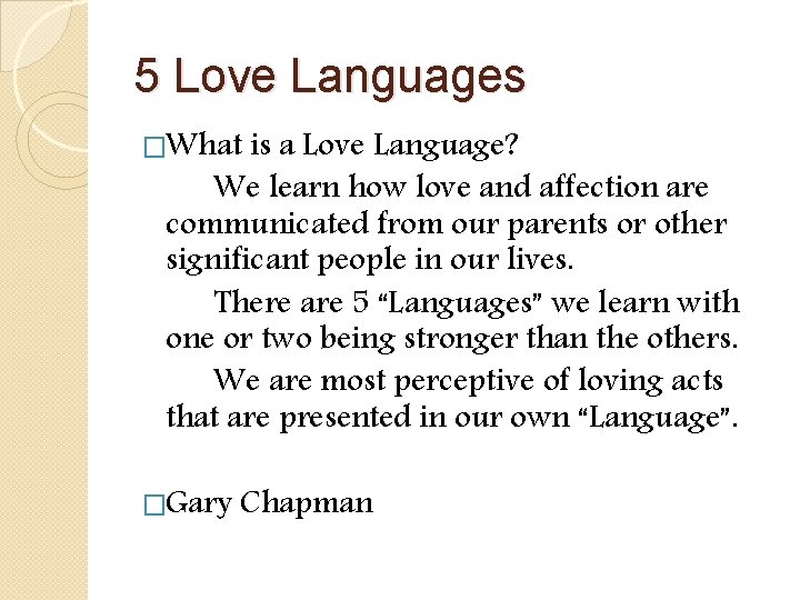 5 Love Languages �What is a Love Language? We learn how love and affection