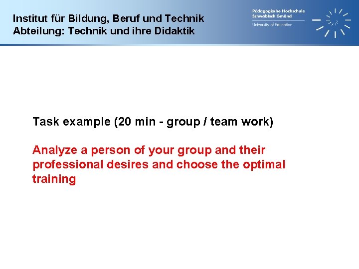 Institut für Bildung, Beruf und Technik Abteilung: Technik und ihre Didaktik Task example (20