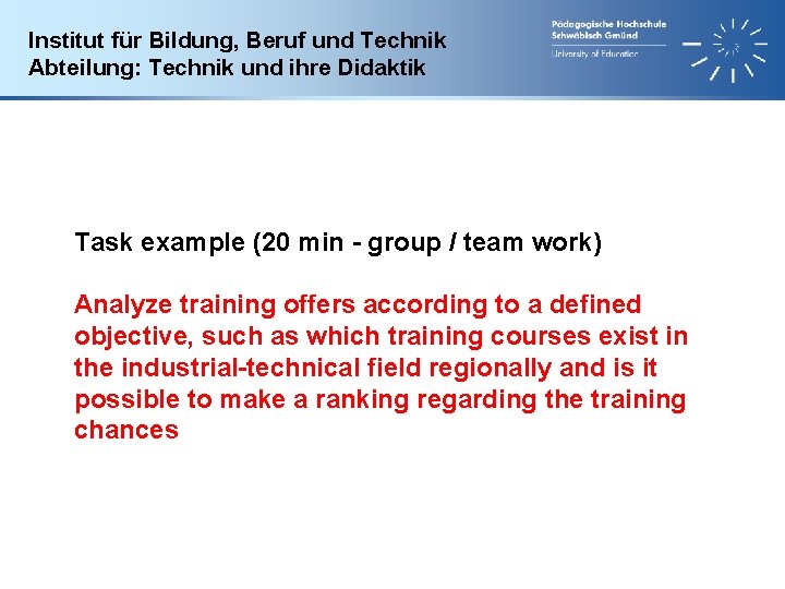 Institut für Bildung, Beruf und Technik Abteilung: Technik und ihre Didaktik Task example (20