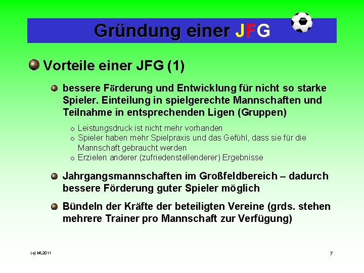 Gründung einer JFG Vorteile einer JFG (1) bessere Förderung und Entwicklung für nicht so