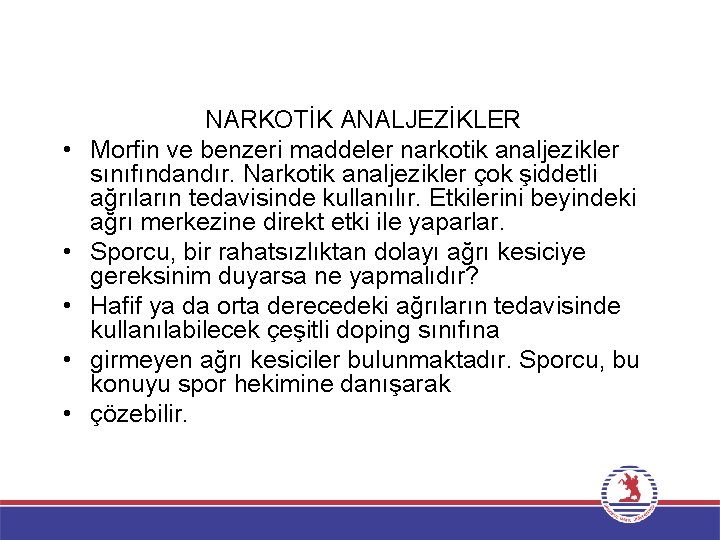  • • • NARKOTİK ANALJEZİKLER Morfin ve benzeri maddeler narkotik analjezikler sınıfındandır. Narkotik