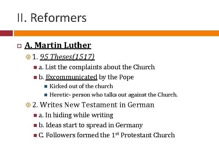 II. Reformers A. Martin Luther 1. 95 Theses(1517) a. List the complaints about the