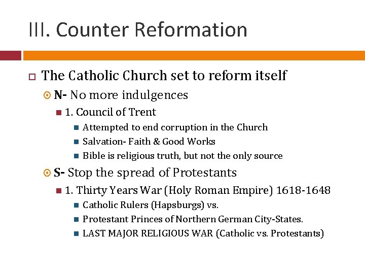 III. Counter Reformation The Catholic Church set to reform itself N- No more indulgences