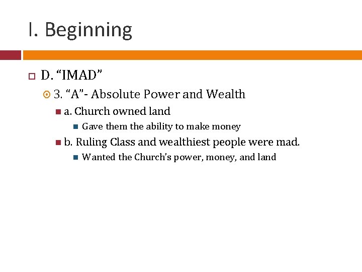 I. Beginning D. “IMAD” 3. “A”- Absolute Power and Wealth a. Church owned land