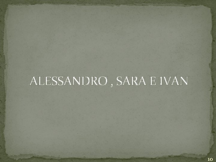 ALESSANDRO , SARA E IVAN 10 