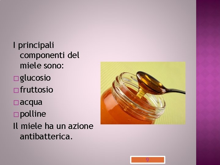I principali componenti del miele sono: � glucosio � fruttosio � acqua � polline