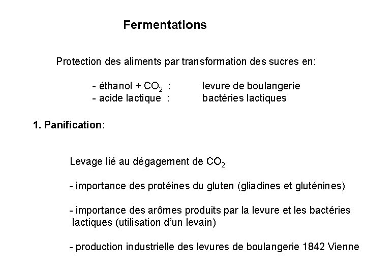 Fermentations Protection des aliments par transformation des sucres en: - éthanol + CO 2