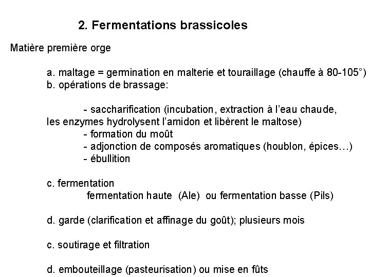 2. Fermentations brassicoles Matière première orge a. maltage = germination en malterie et touraillage