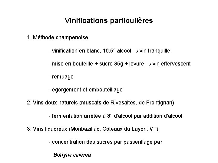 Vinifications particulières 1. Méthode champenoise - vinification en blanc, 10, 5° alcool vin tranquille