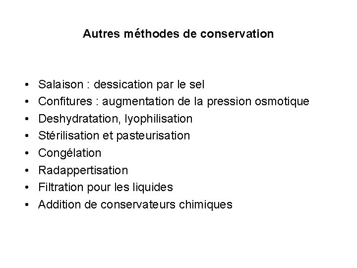 Autres méthodes de conservation • • Salaison : dessication par le sel Confitures :