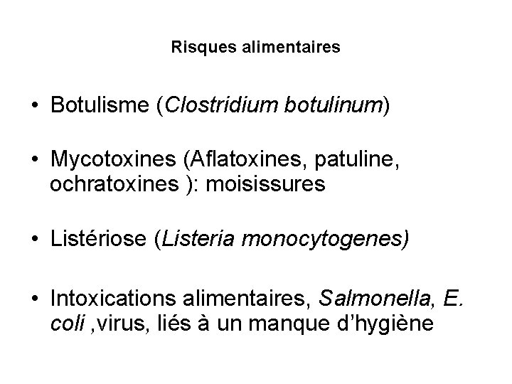 Risques alimentaires • Botulisme (Clostridium botulinum) • Mycotoxines (Aflatoxines, patuline, ochratoxines ): moisissures •