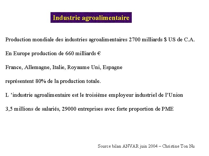 Industrie agroalimentaire Production mondiale des industries agroalimentaires 2700 milliards $ US de C. A.