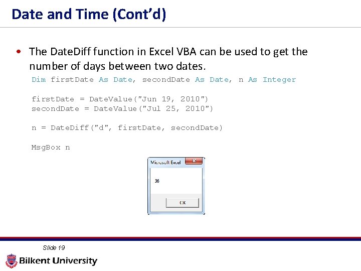 Date and Time (Cont’d) • The Date. Diff function in Excel VBA can be