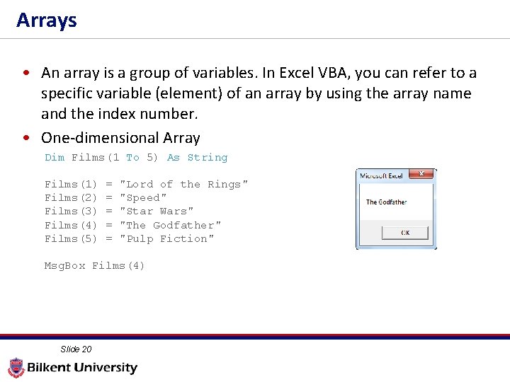 Arrays • An array is a group of variables. In Excel VBA, you can