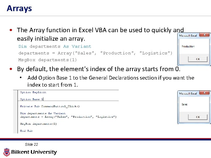 Arrays • The Array function in Excel VBA can be used to quickly and