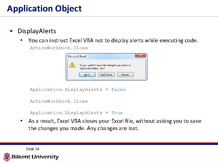 Application Object • Display. Alerts • You can instruct Excel VBA not to display