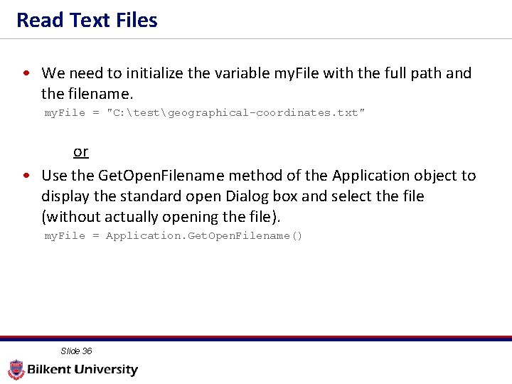 Read Text Files • We need to initialize the variable my. File with the