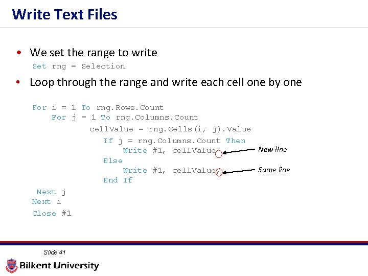 Write Text Files • We set the range to write Set rng = Selection