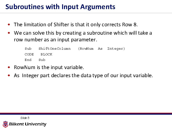 Subroutines with Input Arguments • The limitation of Shifter is that it only corrects