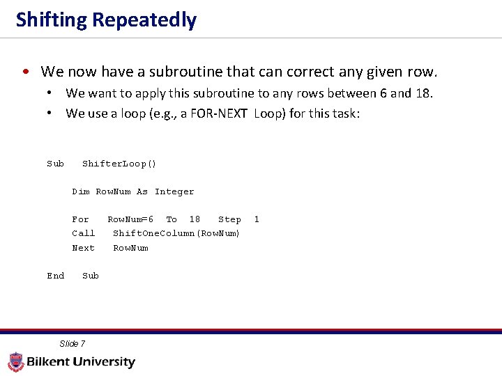 Shifting Repeatedly • We now have a subroutine that can correct any given row.