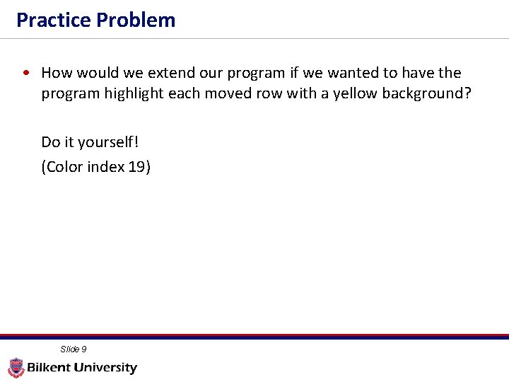 Practice Problem • How would we extend our program if we wanted to have