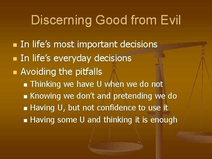 Discerning Good from Evil n n n In life’s most important decisions In life’s