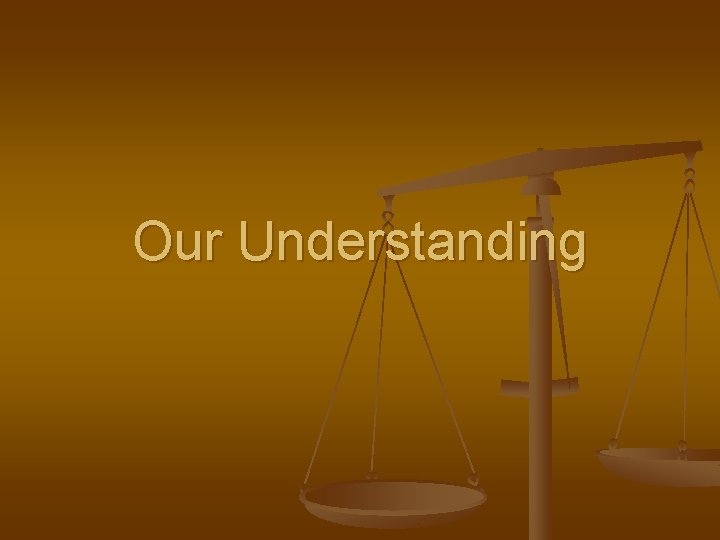 Our Understanding 