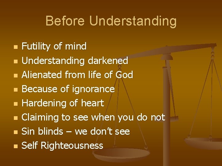 Before Understanding n n n n Futility of mind Understanding darkened Alienated from life