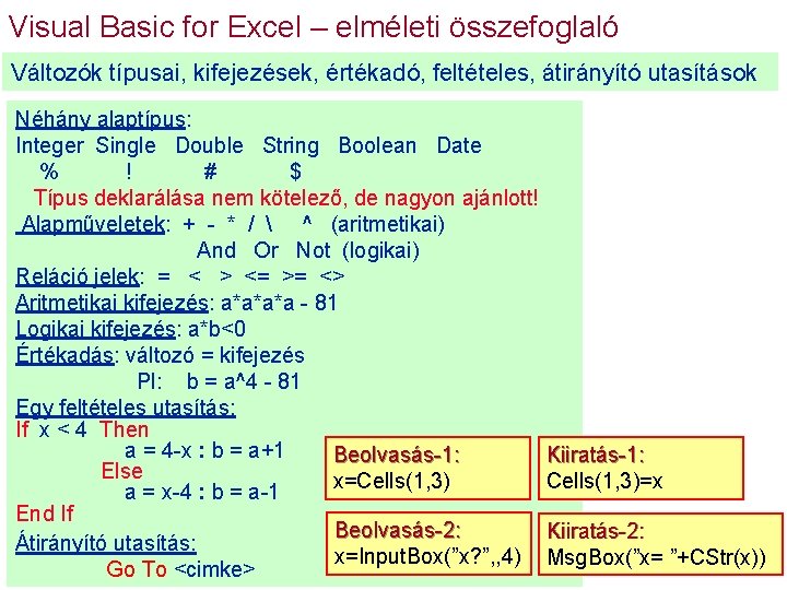 Visual Basic for Excel – elméleti összefoglaló Változók típusai, kifejezések, értékadó, feltételes, átirányító utasítások