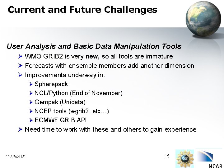 Current and Future Challenges User Analysis and Basic Data Manipulation Tools Ø WMO GRIB