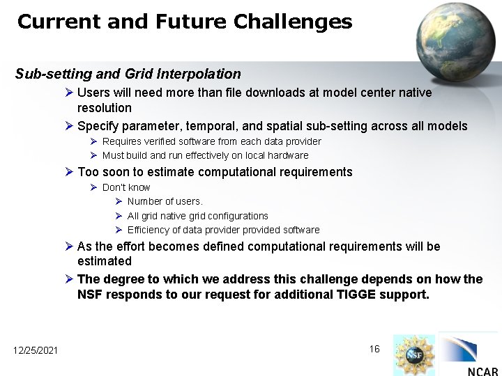 Current and Future Challenges Sub-setting and Grid Interpolation Ø Users will need more than