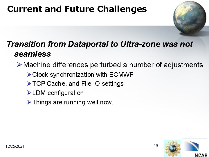 Current and Future Challenges Transition from Dataportal to Ultra-zone was not seamless Ø Machine