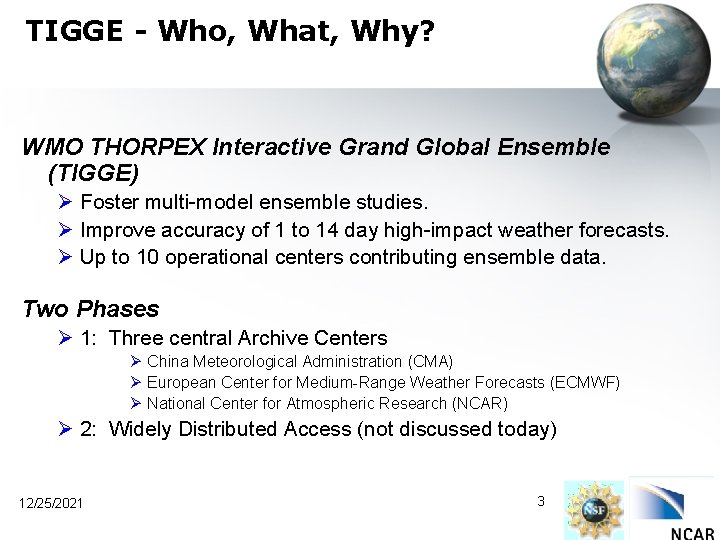 TIGGE - Who, What, Why? WMO THORPEX Interactive Grand Global Ensemble (TIGGE) Ø Foster