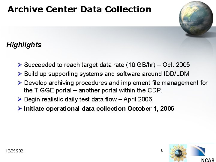 Archive Center Data Collection Highlights Ø Succeeded to reach target data rate (10 GB/hr)