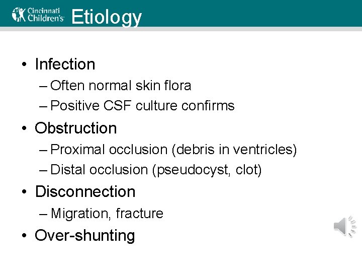 Etiology • Infection – Often normal skin flora – Positive CSF culture confirms •