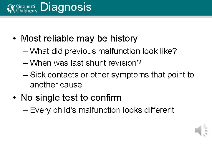 Diagnosis • Most reliable may be history – What did previous malfunction look like?