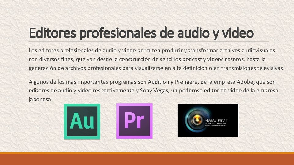 Editores profesionales de audio y video Los editores profesionales de audio y video permiten