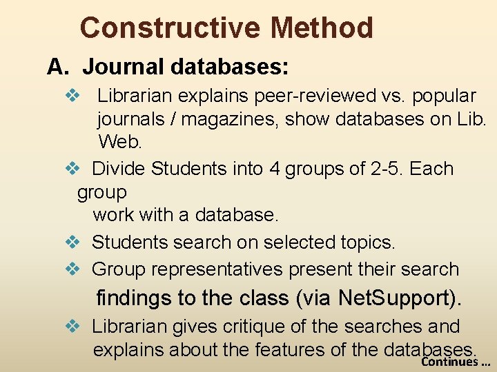 Constructive Method A. Journal databases: v Librarian explains peer-reviewed vs. popular journals / magazines,